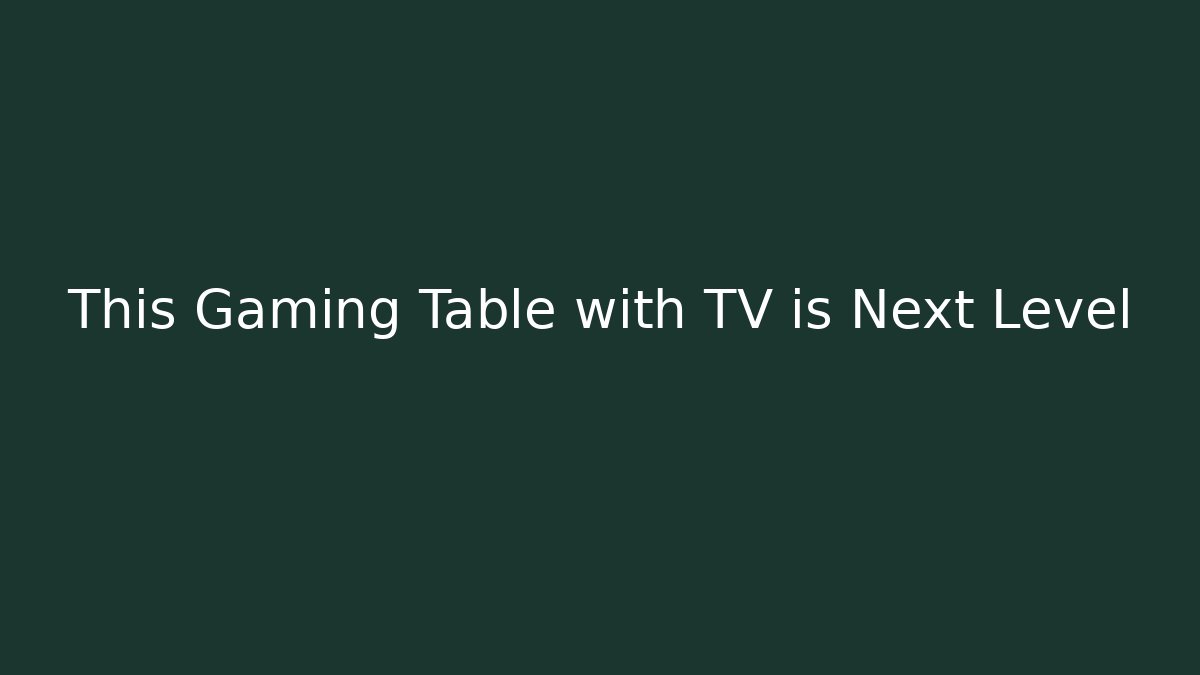 This Gaming Table with TV is Next Level