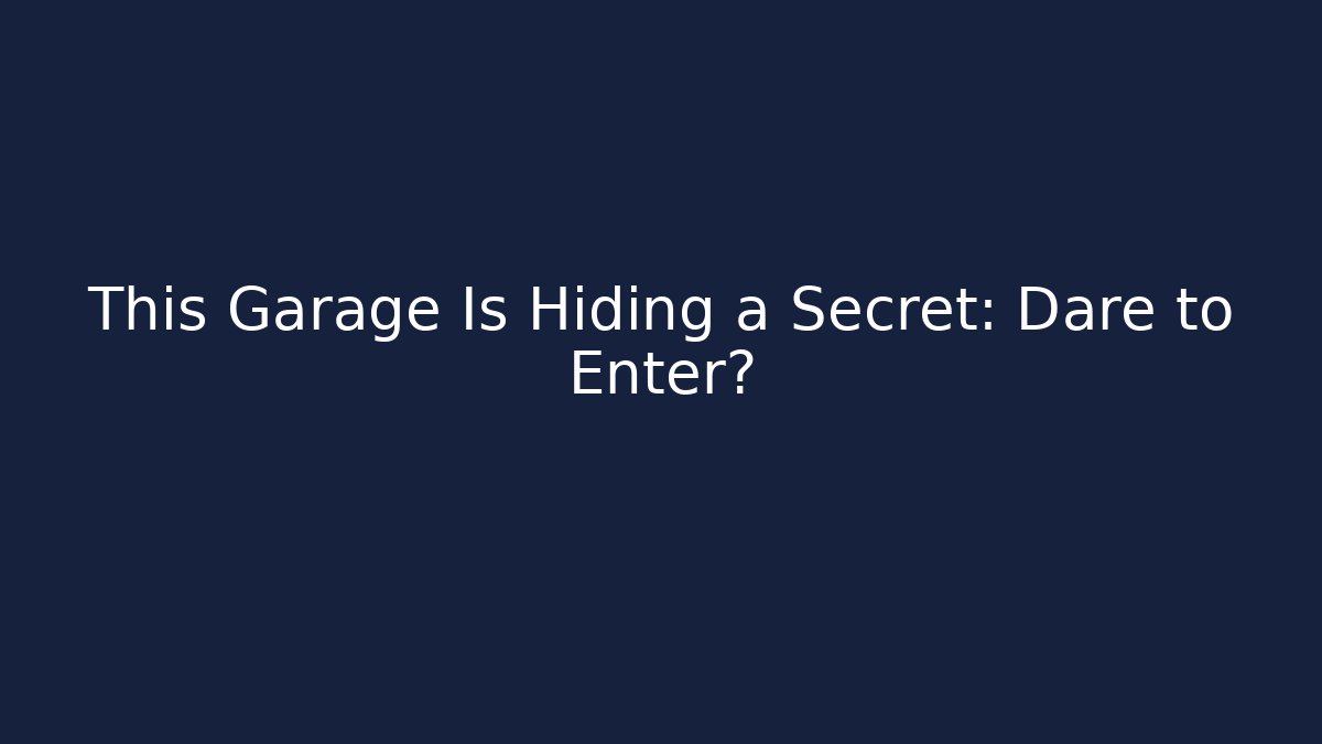 This Garage Is Hiding a Secret: Dare to Enter?