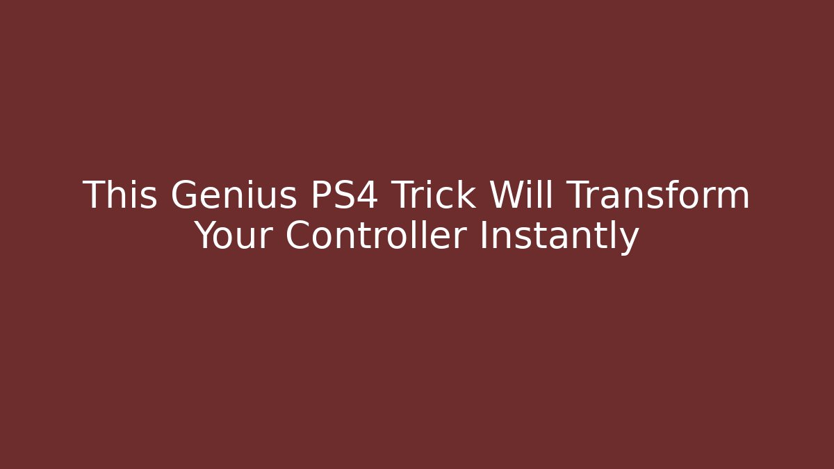 This Genius PS4 Trick Will Transform Your Controller Instantly