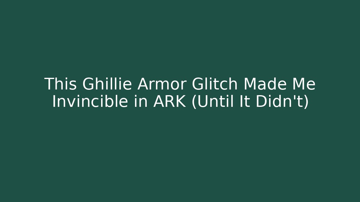 This Ghillie Armor Glitch Made Me Invincible in ARK (Until It Didn't)
