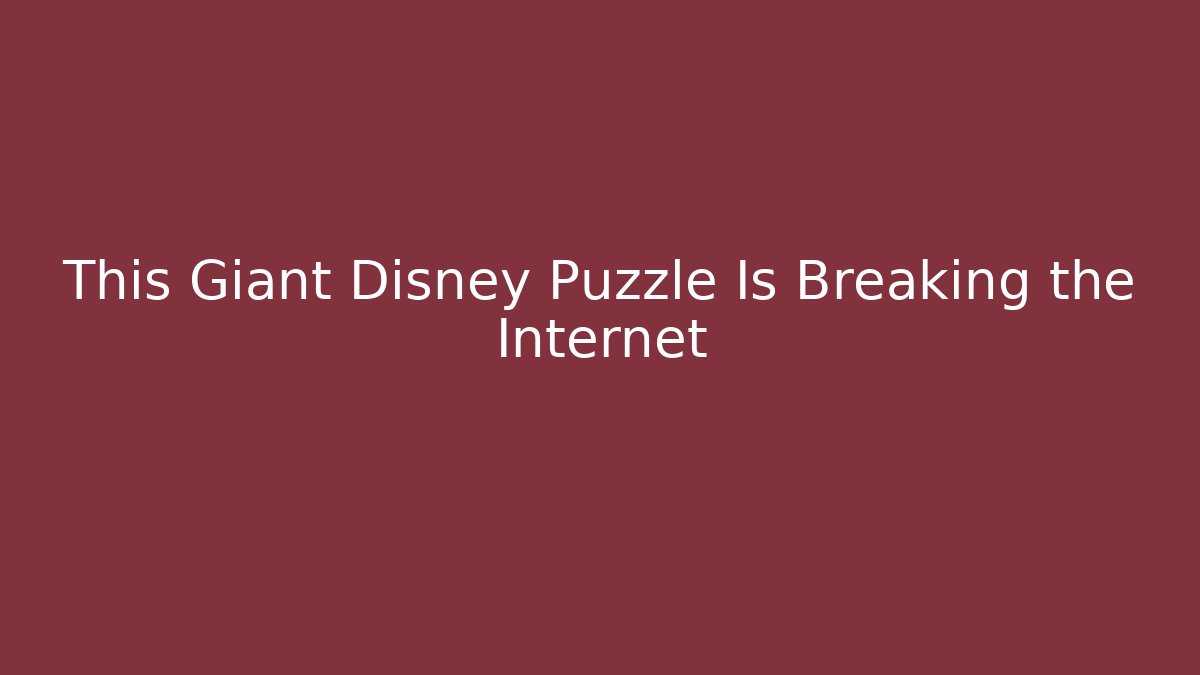 This Giant Disney Puzzle Is Breaking the Internet