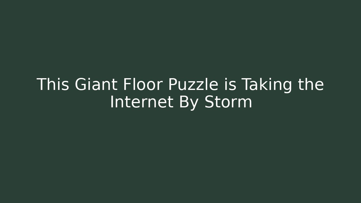 This Giant Floor Puzzle is Taking the Internet By Storm