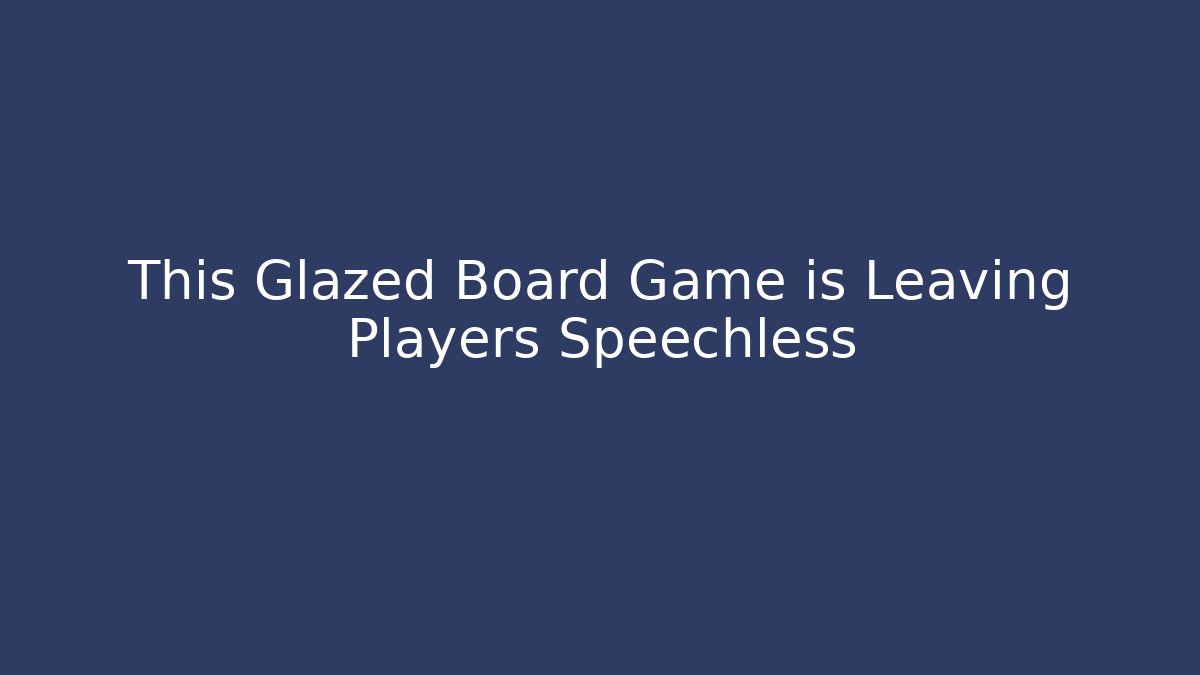 This Glazed Board Game is Leaving Players Speechless