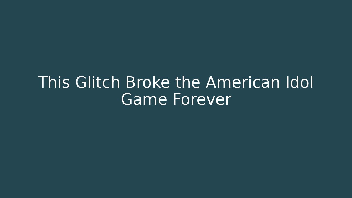 This Glitch Broke the American Idol Game Forever
