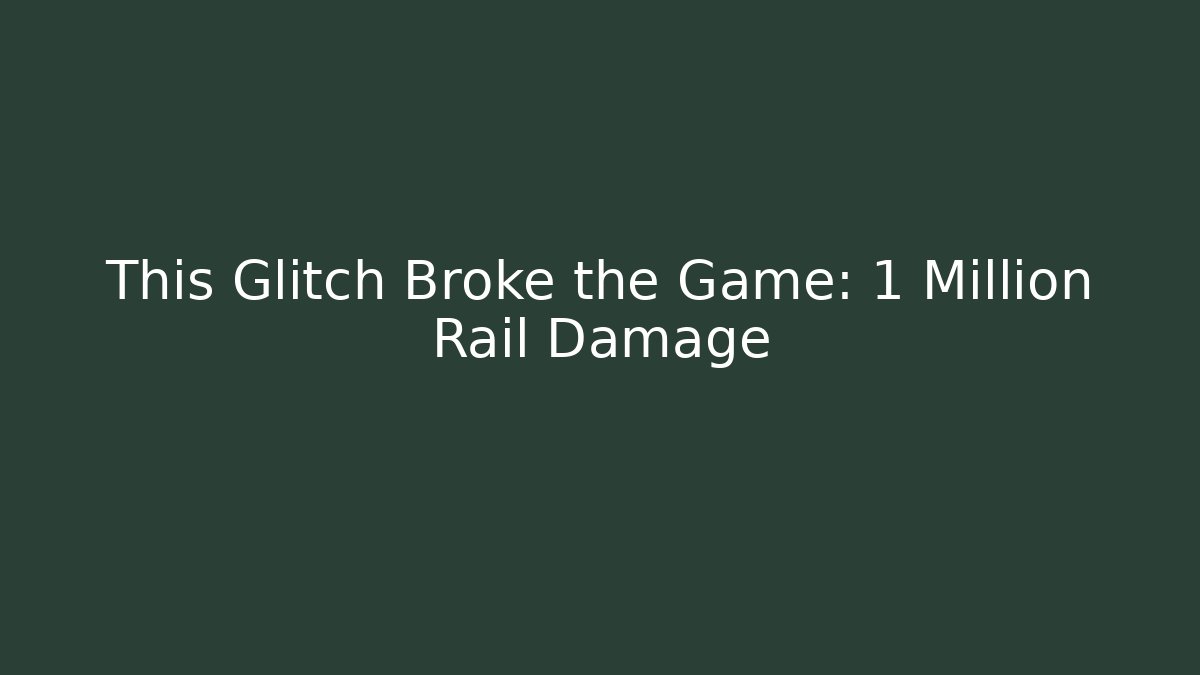 This Glitch Broke the Game: 1 Million Rail Damage - Critter Realm
