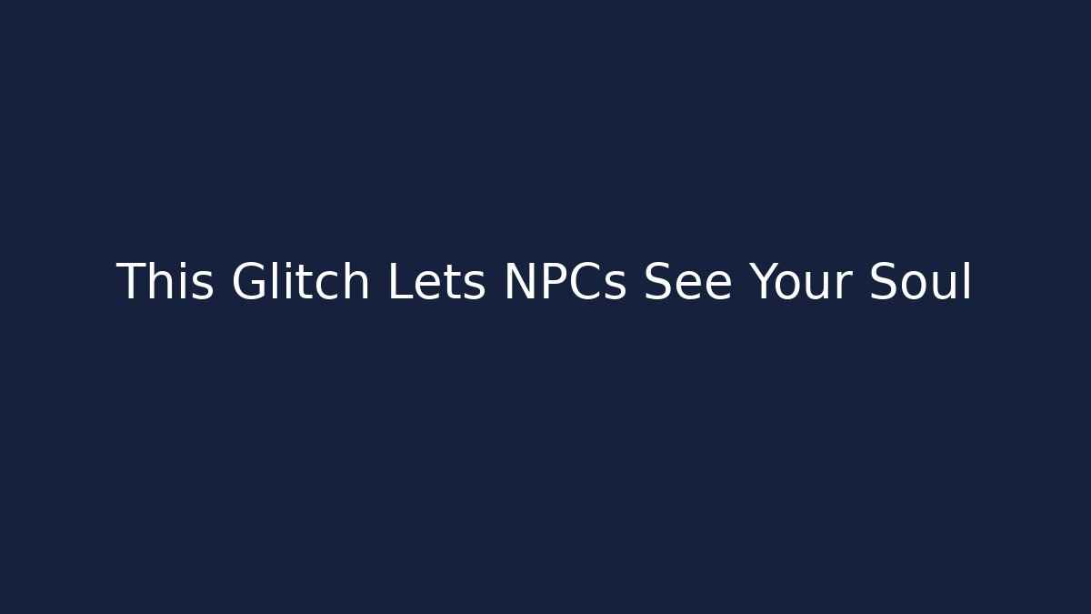 This Glitch Lets NPCs See Your Soul - Critter Realm