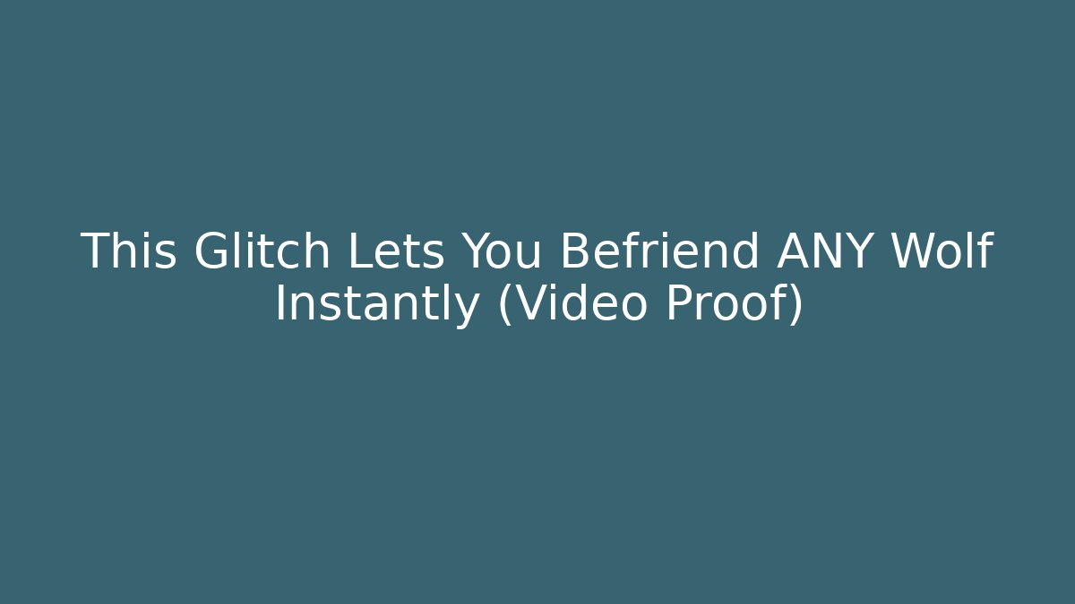 This Glitch Lets You Befriend ANY Wolf Instantly (Video Proof) - Critter Realm