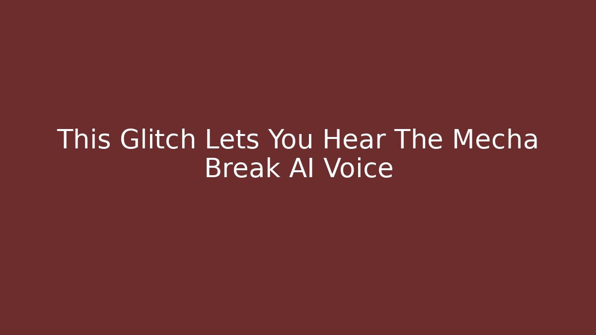 This Glitch Lets You Hear The Mecha Break AI Voice - Critter Realm