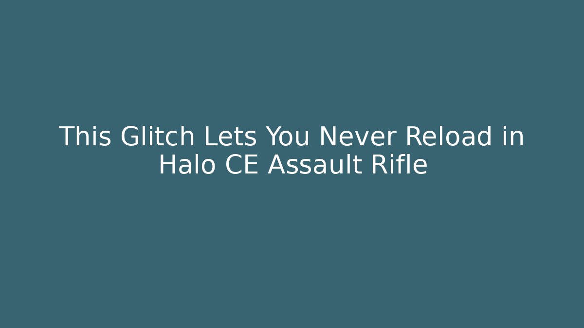 This Glitch Lets You Never Reload in Halo CE Assault Rifle