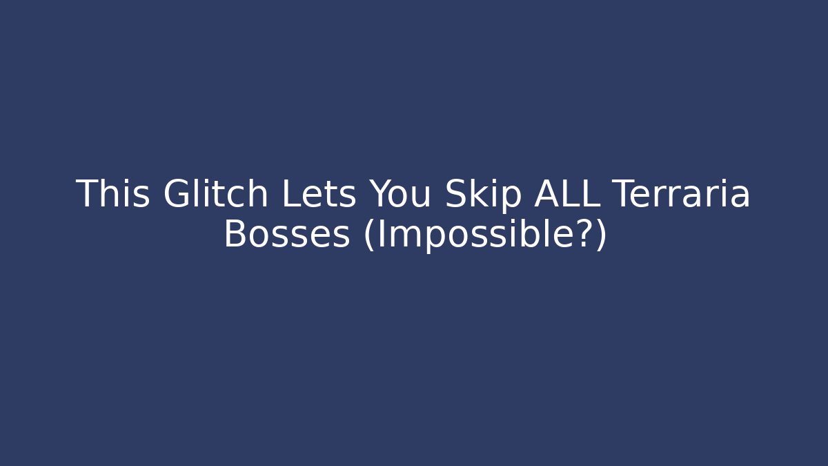 This Glitch Lets You Skip ALL Terraria Bosses (Impossible?) - Critter Realm