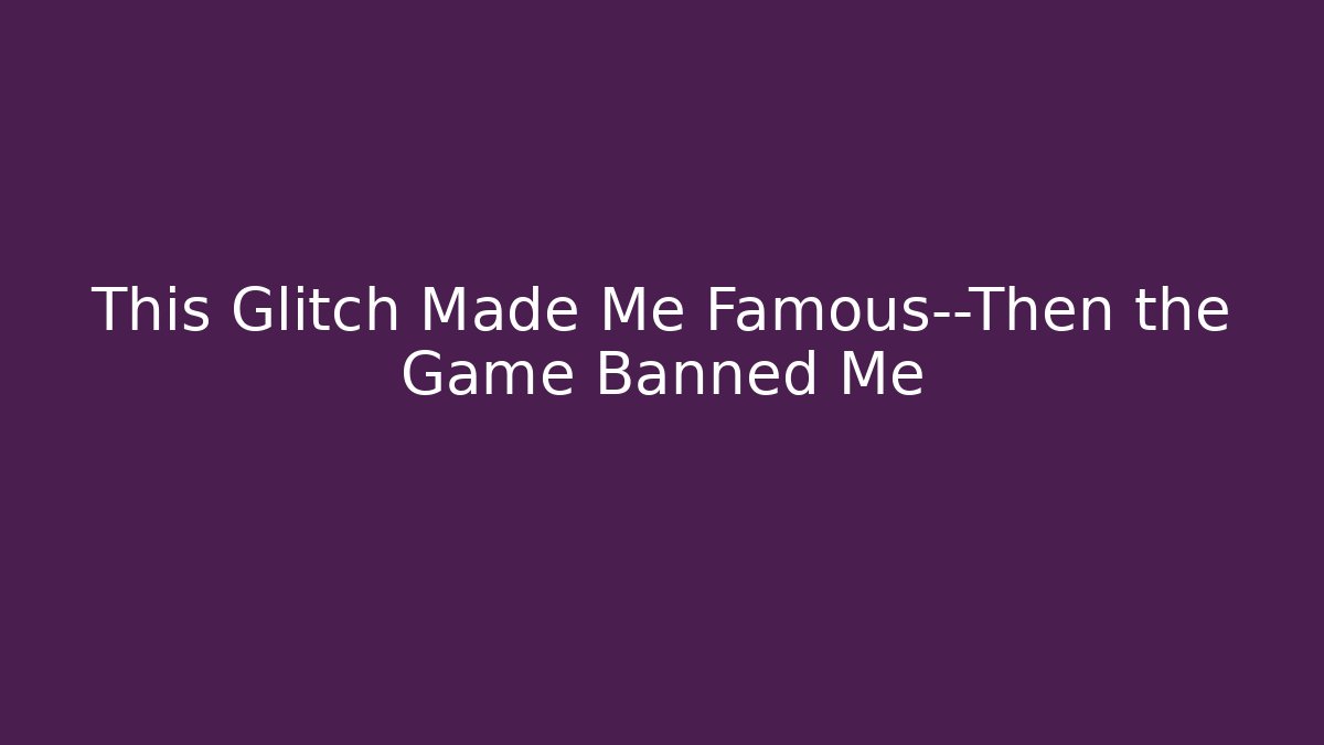 This Glitch Made Me Famous—Then the Game Banned Me - Critter Realm
