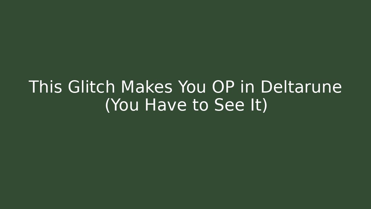 This Glitch Makes You OP in Deltarune (You Have to See It)