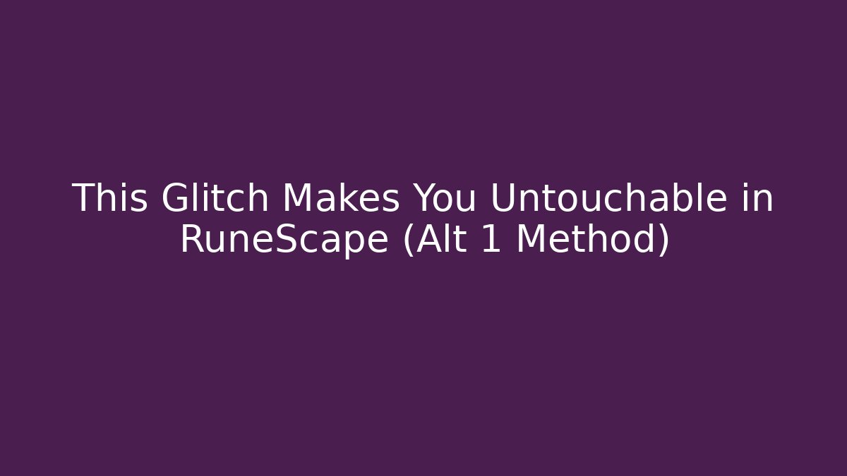 This Glitch Makes You Untouchable in RuneScape (Alt 1 Method)