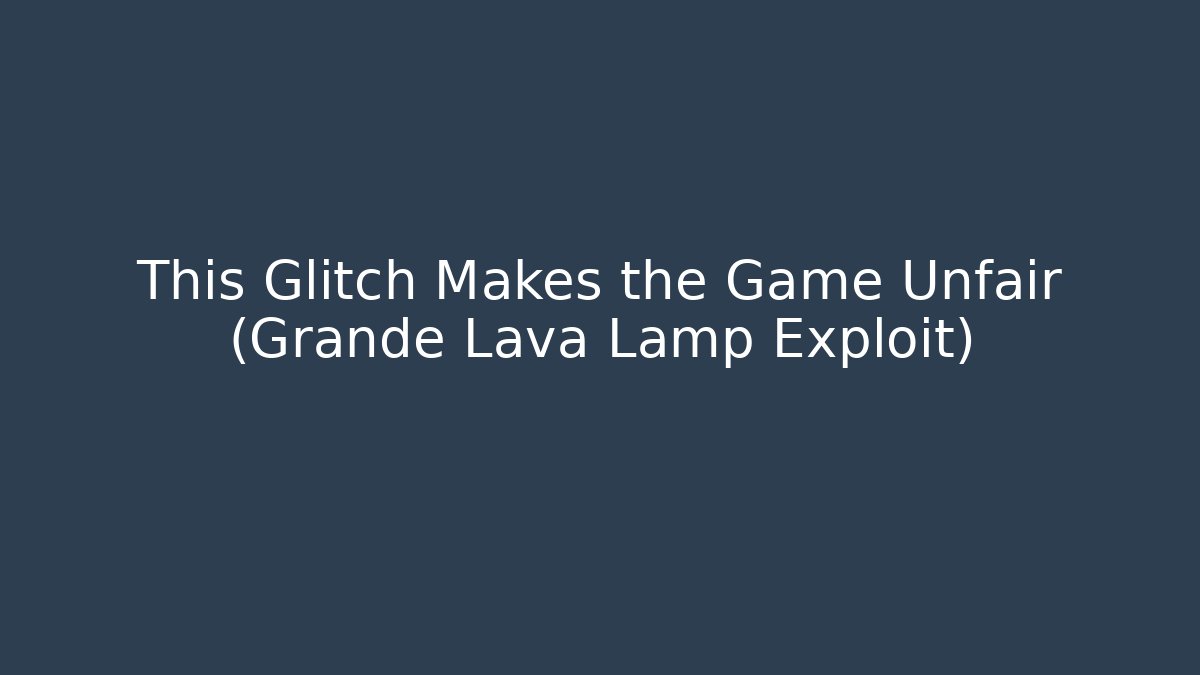 This Glitch Makes the Game Unfair (Grande Lava Lamp Exploit) - Critter Realm
