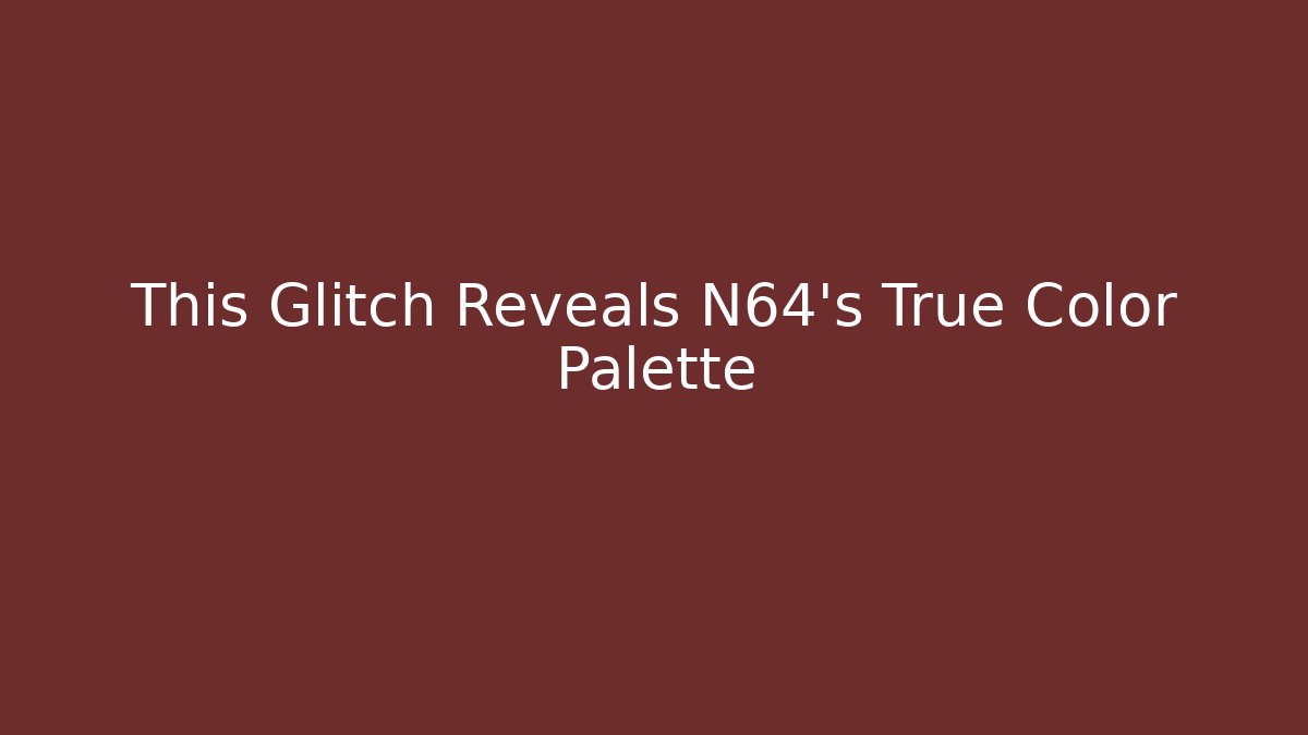 This Glitch Reveals N64's True Color Palette