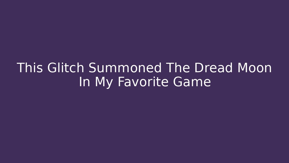 This Glitch Summoned The Dread Moon In My Favorite Game - Critter Realm