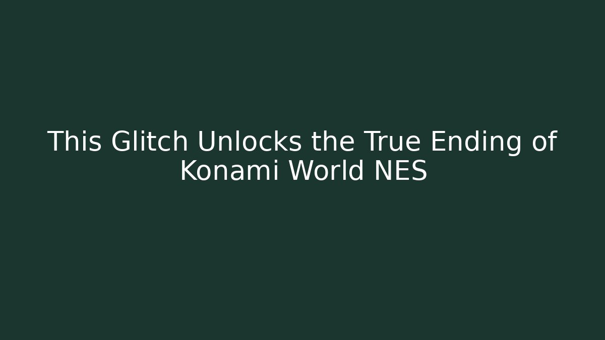 This Glitch Unlocks the True Ending of Konami World NES