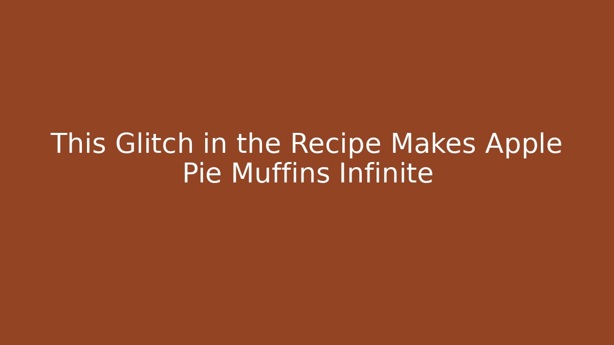 This Glitch in the Recipe Makes Apple Pie Muffins Infinite