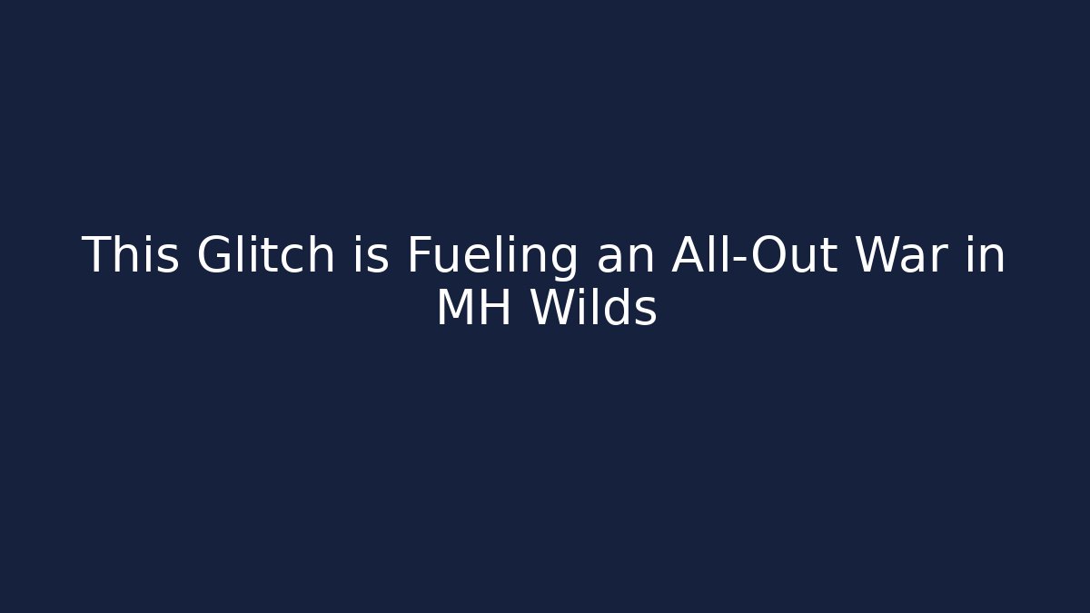 This Glitch is Fueling an All-Out War in MH Wilds