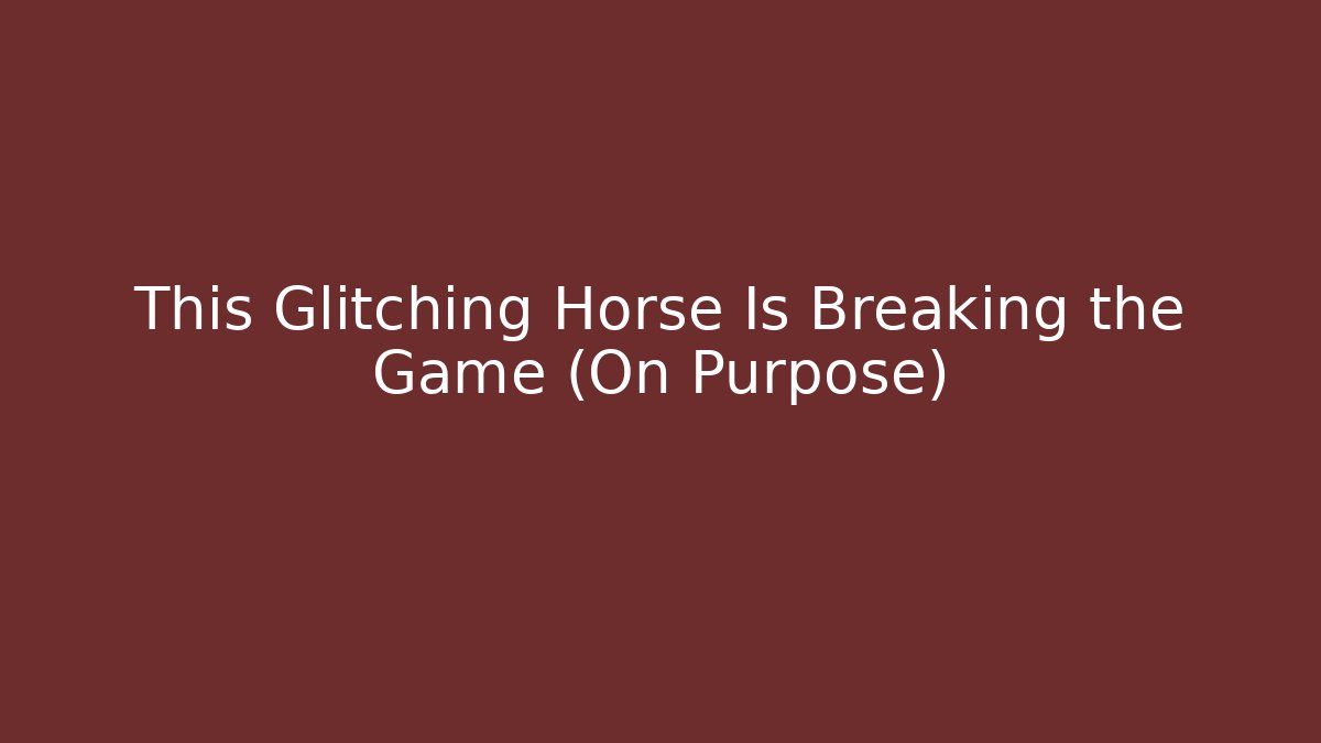 This Glitching Horse Is Breaking the Game (On Purpose)