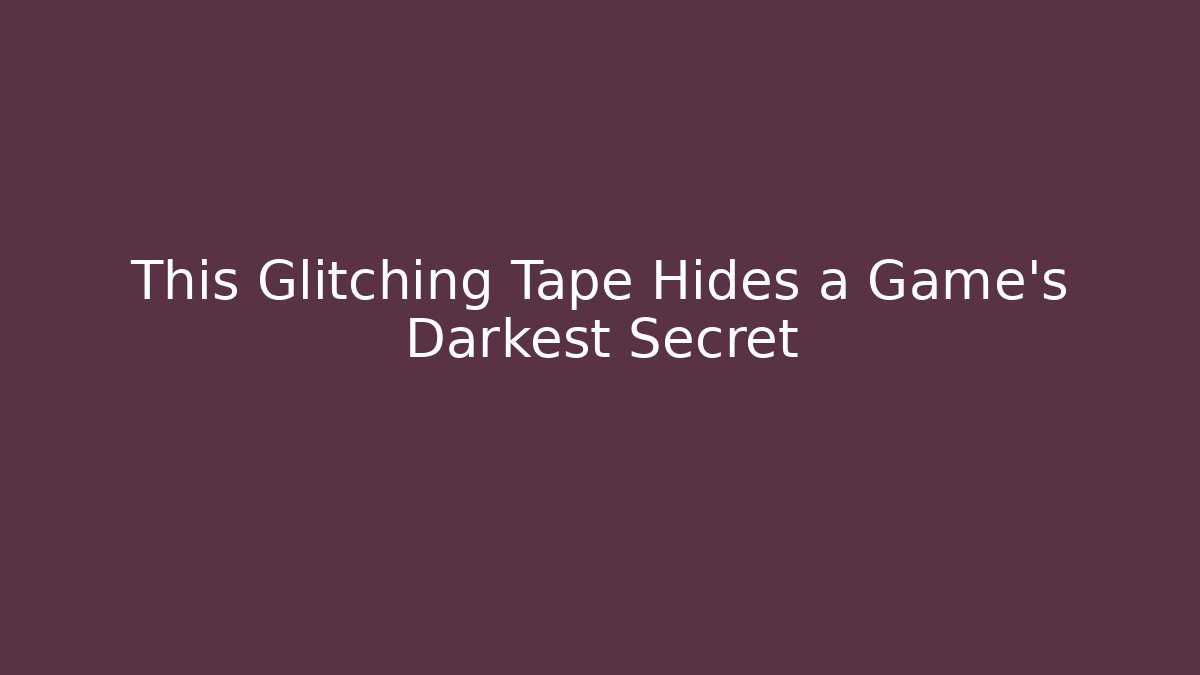 This Glitching Tape Hides a Game's Darkest Secret