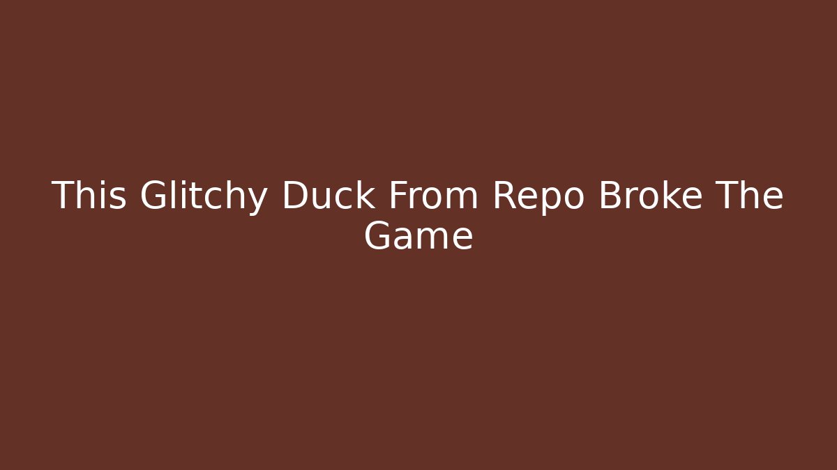 This Glitchy Duck From Repo Broke The Game