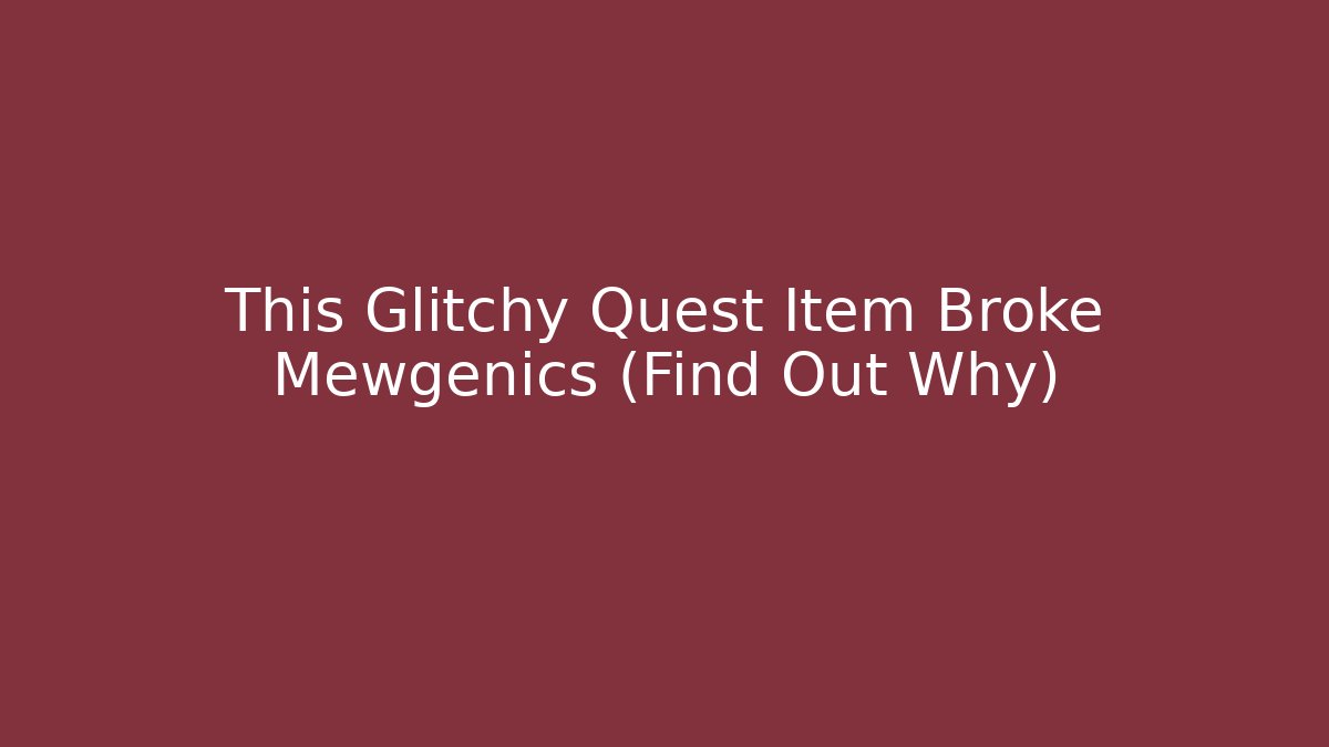 This Glitchy Quest Item Broke Mewgenics (Find Out Why)