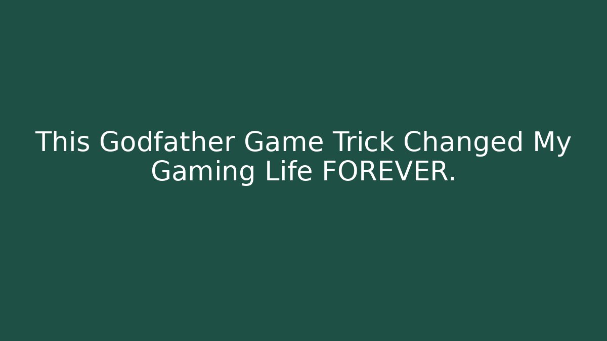 This Godfather Game Trick Changed My Gaming Life FOREVER.