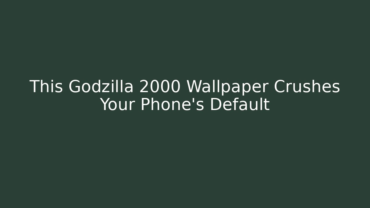 This Godzilla 2000 Wallpaper Crushes Your Phone's Default - Critter Realm