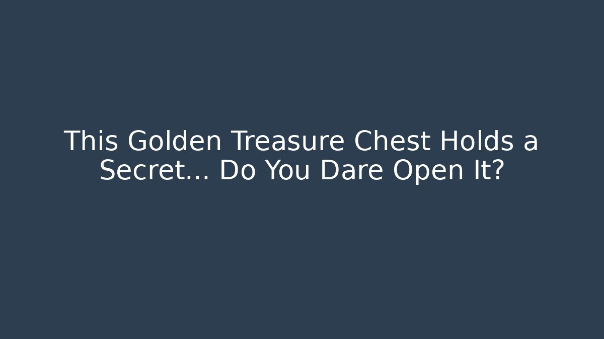 This Golden Treasure Chest Holds a Secret… Do You Dare Open It?