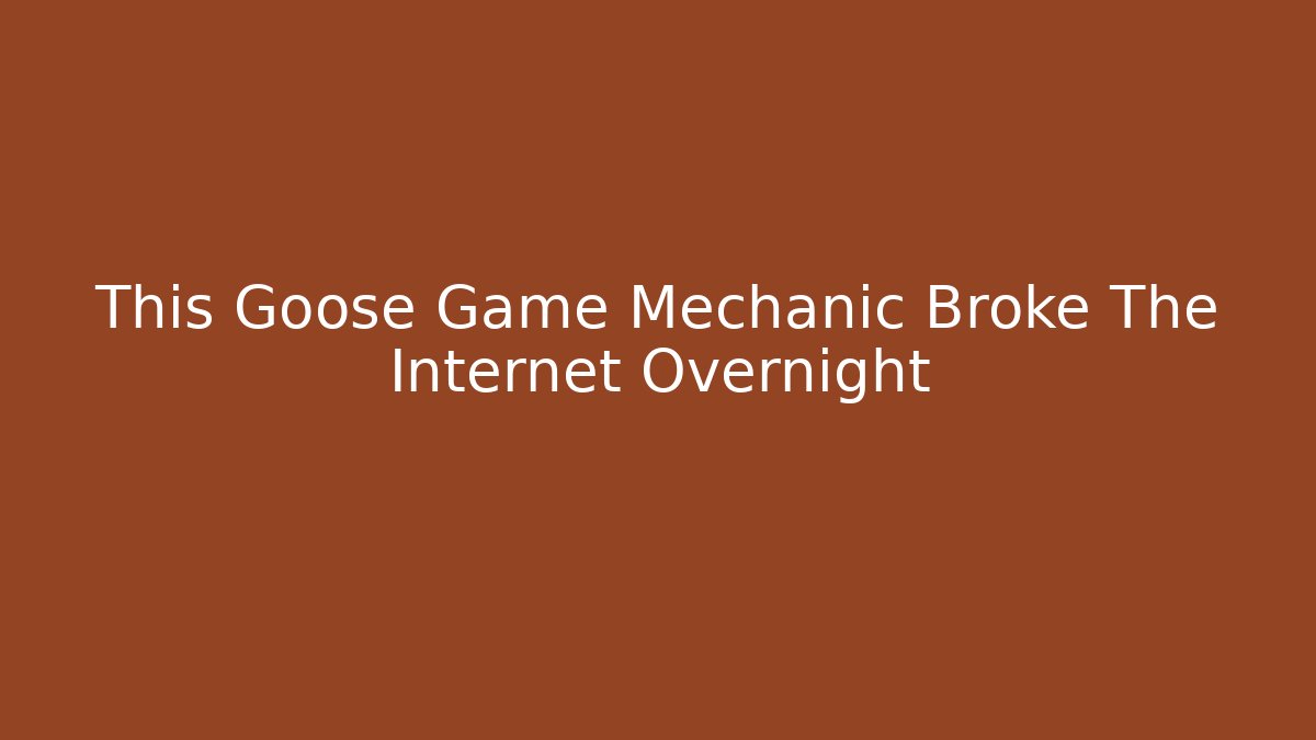This Goose Game Mechanic Broke The Internet Overnight - Critter Realm