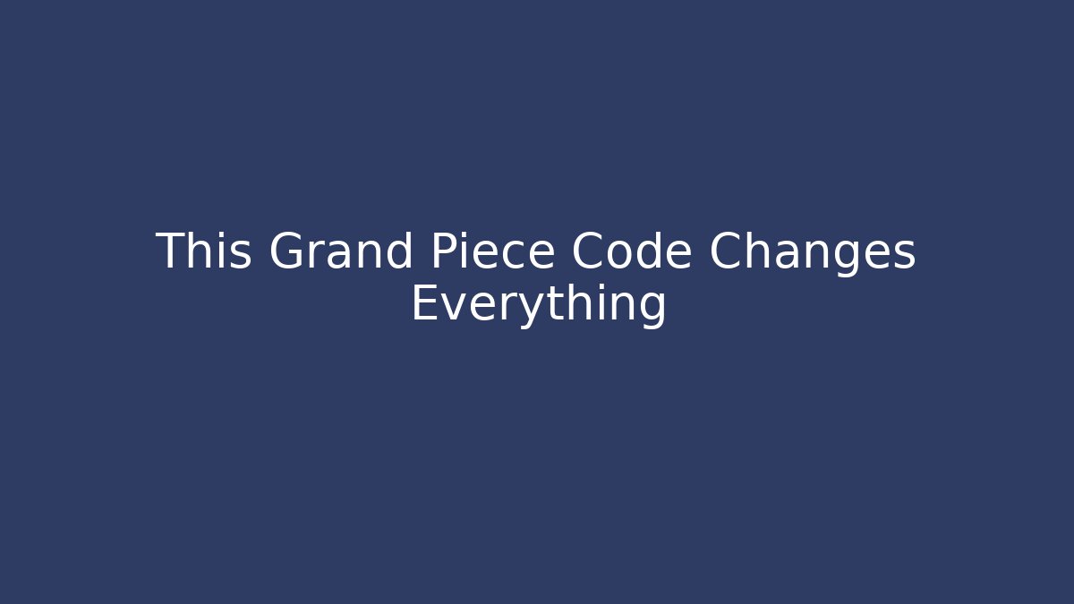 This Grand Piece Code Changes Everything