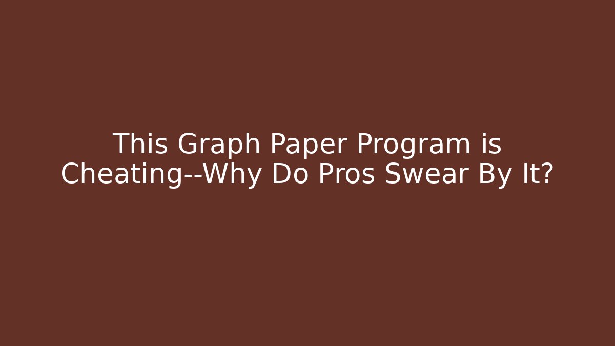 This Graph Paper Program is Cheating—Why Do Pros Swear By It?
