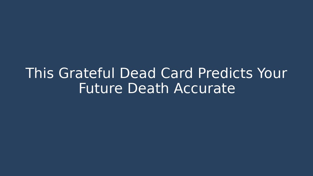 This Grateful Dead Card Predicts Your Future Death Accurate