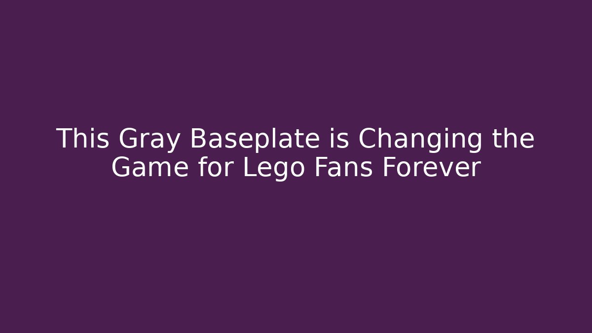 This Gray Baseplate is Changing the Game for Lego Fans Forever
