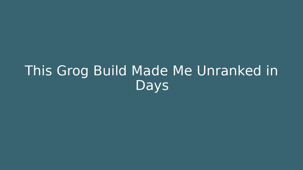 This Grog Build Made Me Unranked in Days