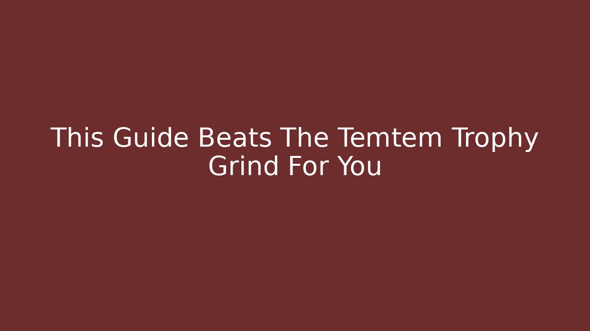 This Guide Beats The Temtem Trophy Grind For You