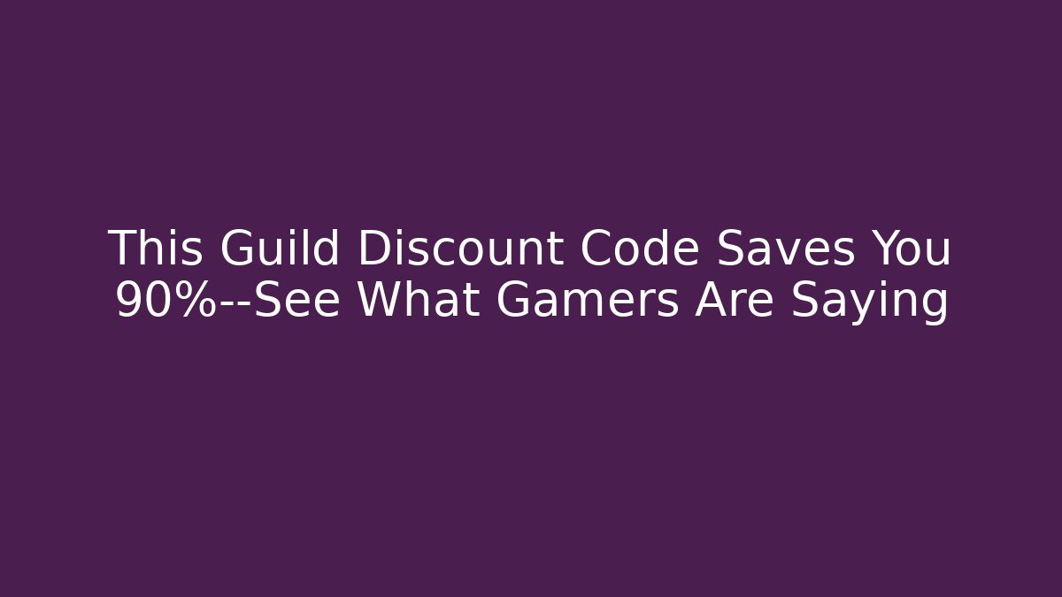 This Guild Discount Code Saves You 90%—See What Gamers Are Saying