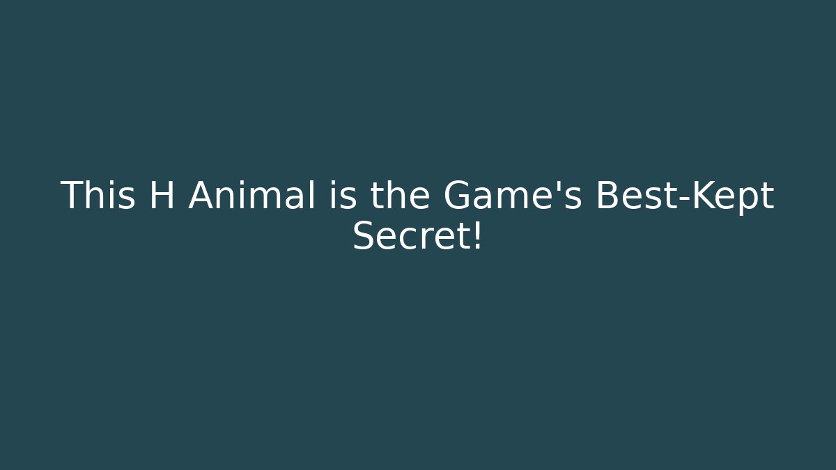 This H Animal is the Game's Best-Kept Secret! - Critter Realm
