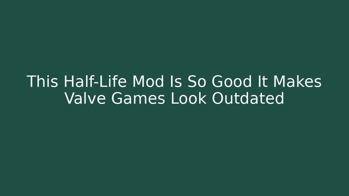 This Half-Life Mod Is So Good It Makes Valve Games Look Outdated