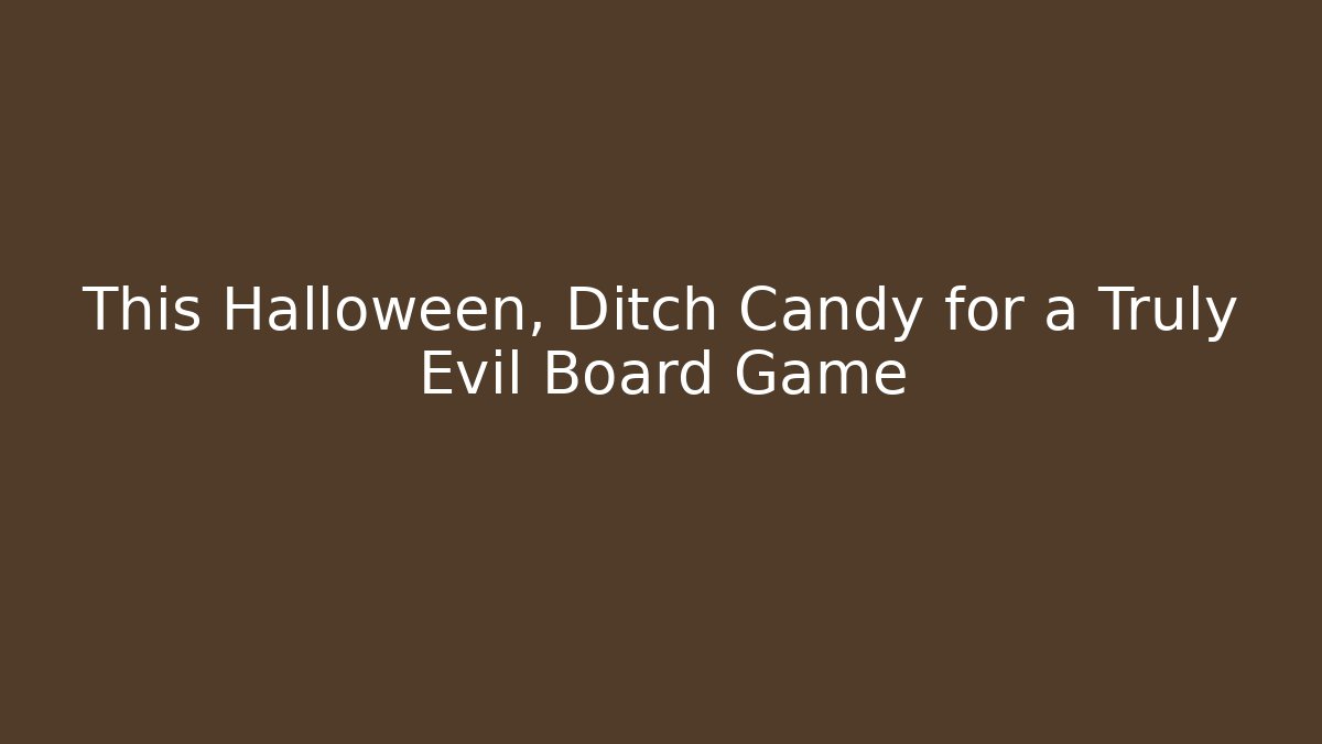 This Halloween, Ditch Candy for a Truly Evil Board Game - Critter Realm