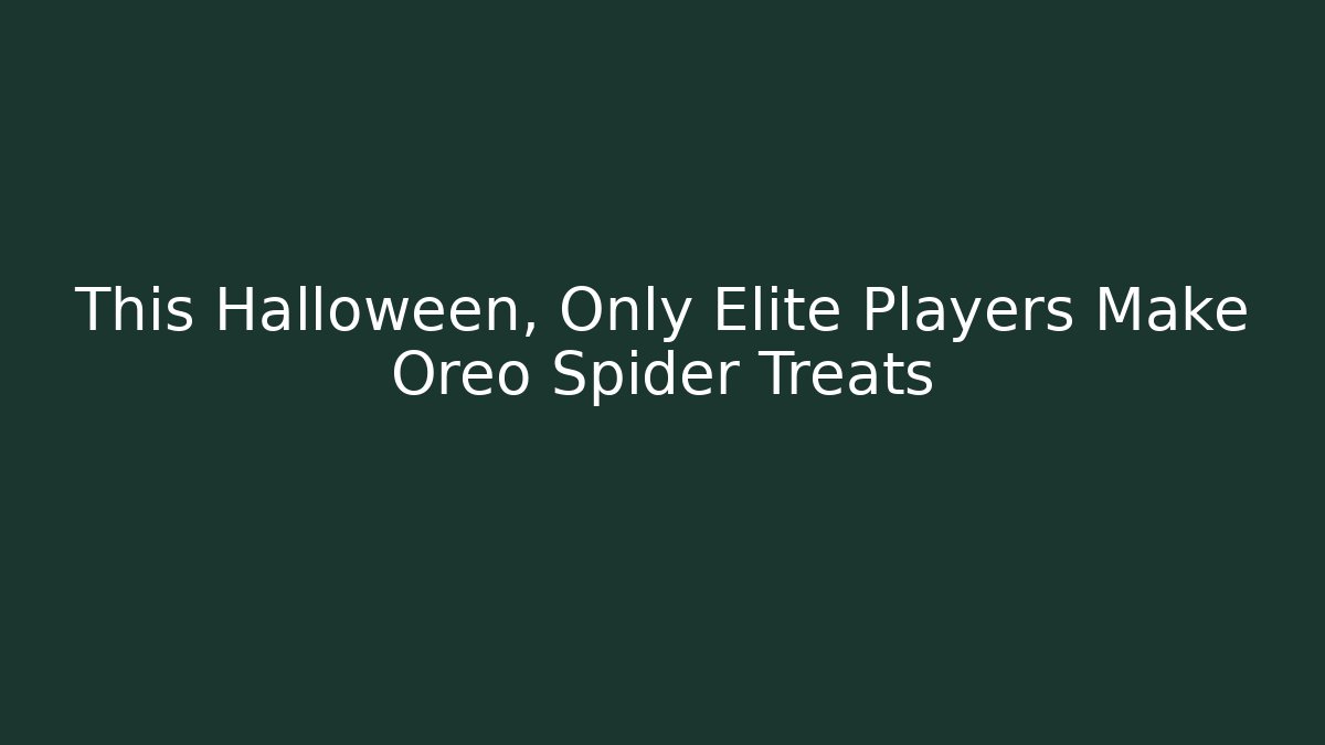 This Halloween, Only Elite Players Make Oreo Spider Treats