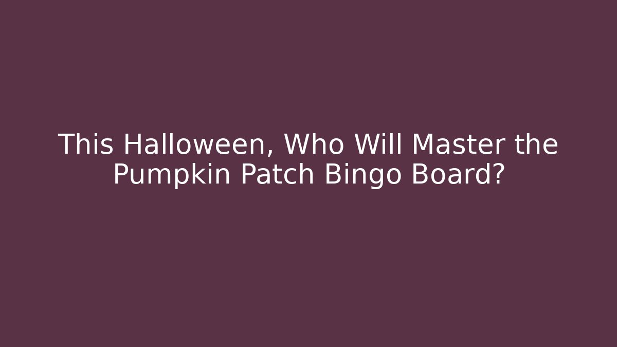 This Halloween, Who Will Master the Pumpkin Patch Bingo Board?