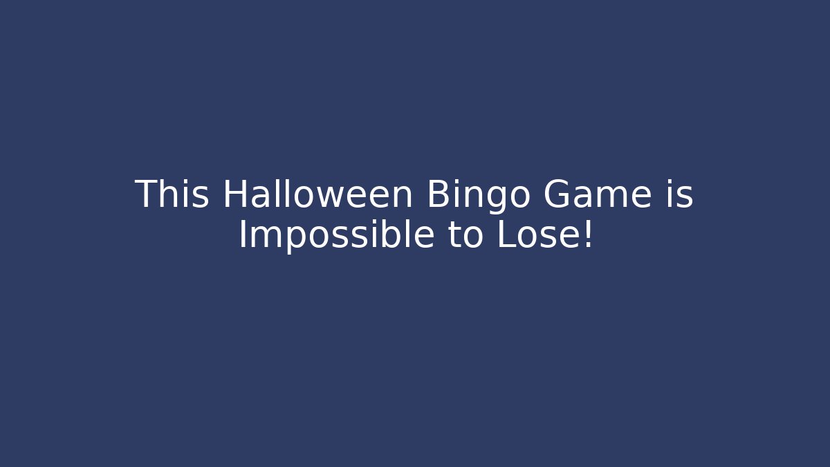 This Halloween Bingo Game is Impossible to Lose!