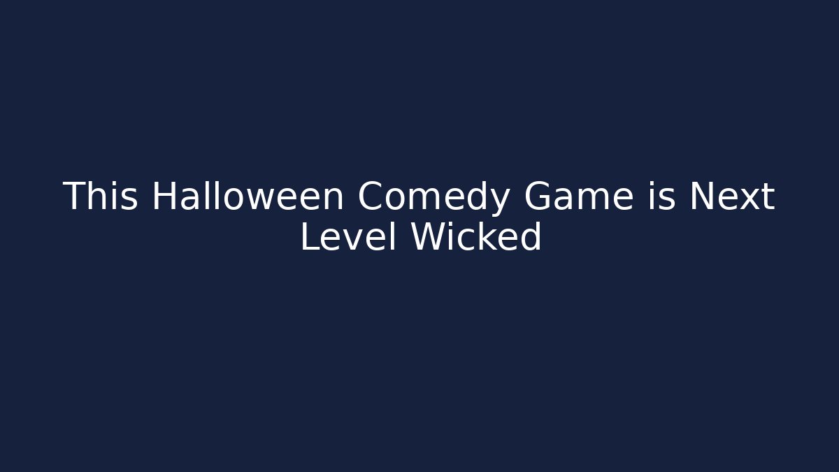 This Halloween Comedy Game is Next Level Wicked