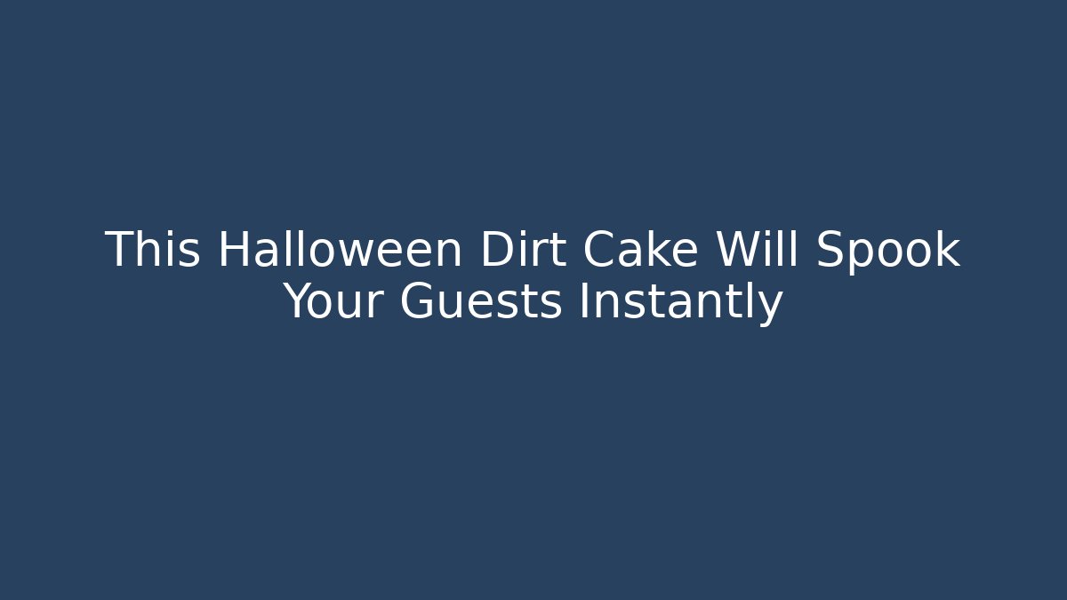 This Halloween Dirt Cake Will Spook Your Guests Instantly