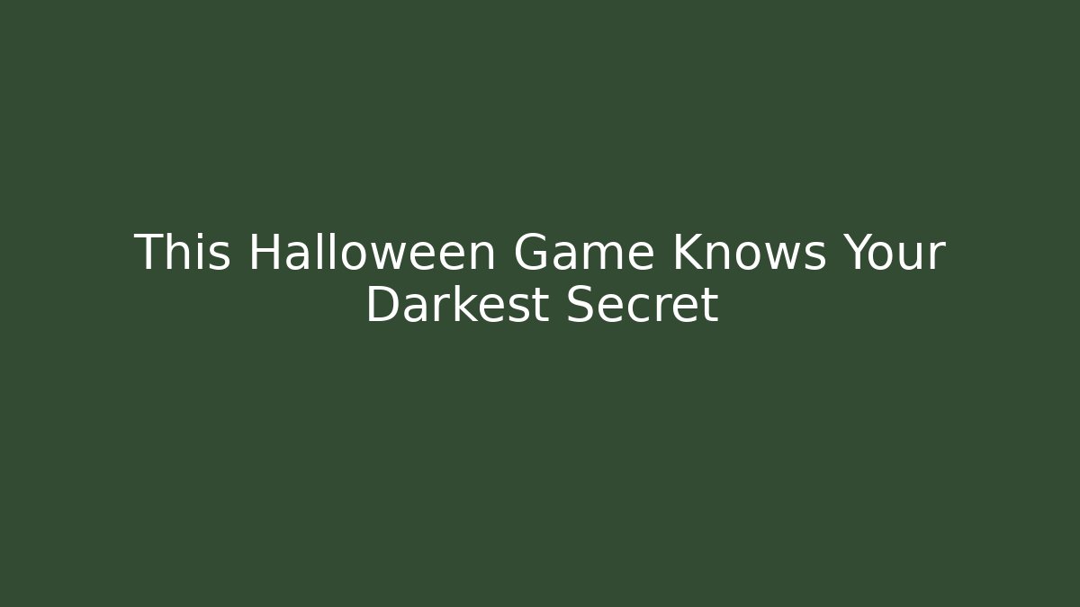 This Halloween Game Knows Your Darkest Secret