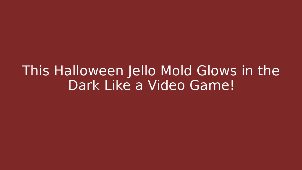 This Halloween Jello Mold Glows in the Dark Like a Video Game! - Critter Realm