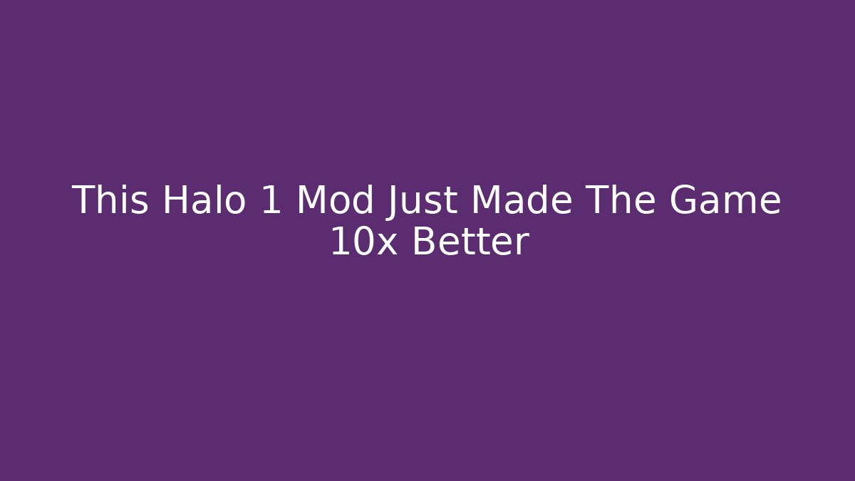 This Halo 1 Mod Just Made The Game 10x Better