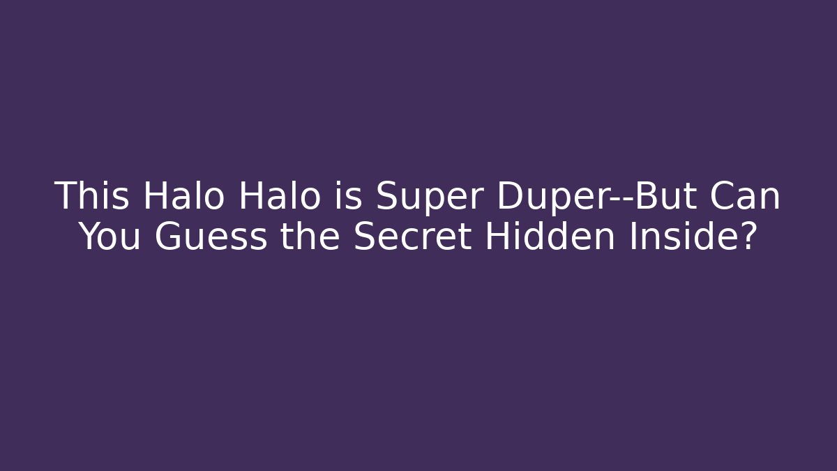 This Halo Halo is Super Duper—But Can You Guess the Secret Hidden Inside?